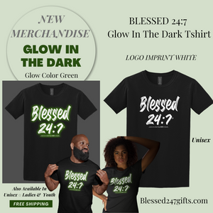 Blessed 24:7®️ Glow In The Dark T-shirt (Unisex) FREE SHIPPING