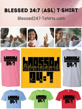 Load image into Gallery viewer, Blessed 24:7 (ASL) T-shirts - Unisex Sign Language FREE SHIPPING