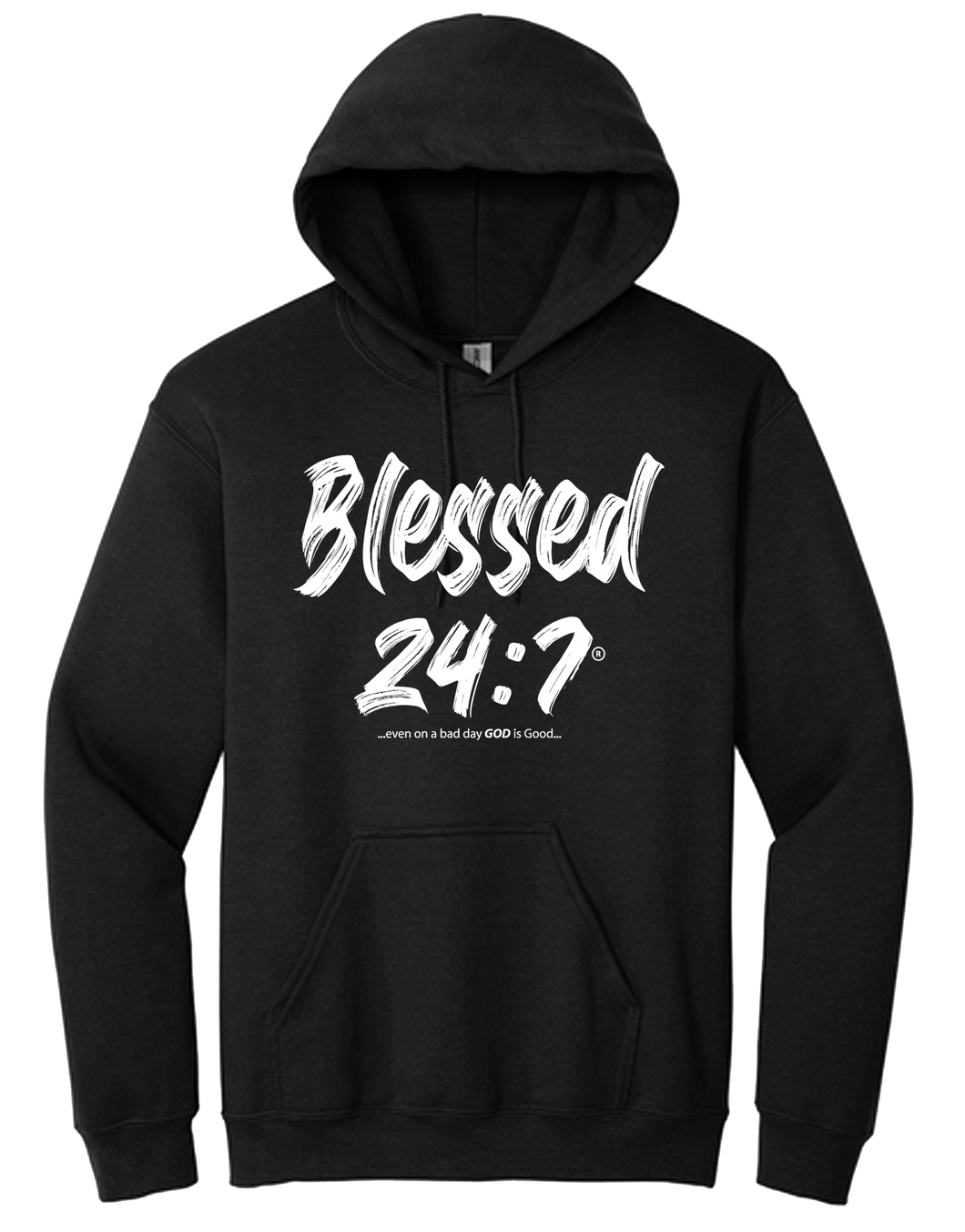Blessed 24:7® HOODIES Sweatshirts ...even on a bad day GOD is Good... Unisex FREE SHIPPING