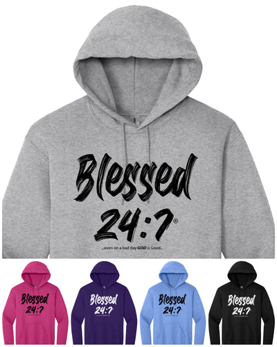 Blessed 24:7® HOODIES Sweatshirts ...even on a bad day GOD is Good... Unisex FREE SHIPPING