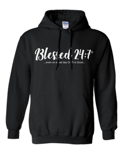 Blessed 24:7 HOODIES Sweatshirts ...even on a bad day GOD is Good... Unisex FREE SHIPPING