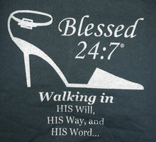 Load image into Gallery viewer, CLOSEOUT Blessed 24:7 T-shirt Sale Walking In... FREE SHIPPING