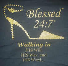 Load image into Gallery viewer, CLOSEOUT Blessed 24:7 T-shirt Sale Walking In... FREE SHIPPING