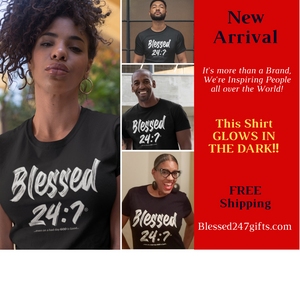 Blessed 24:7®️ Glow In The Dark T-shirt (Unisex) FREE SHIPPING