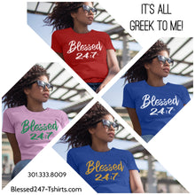 Load image into Gallery viewer, Blessed 24:7 (Greek Sorority Life) Ladies T-shirts FREE SHIPPING