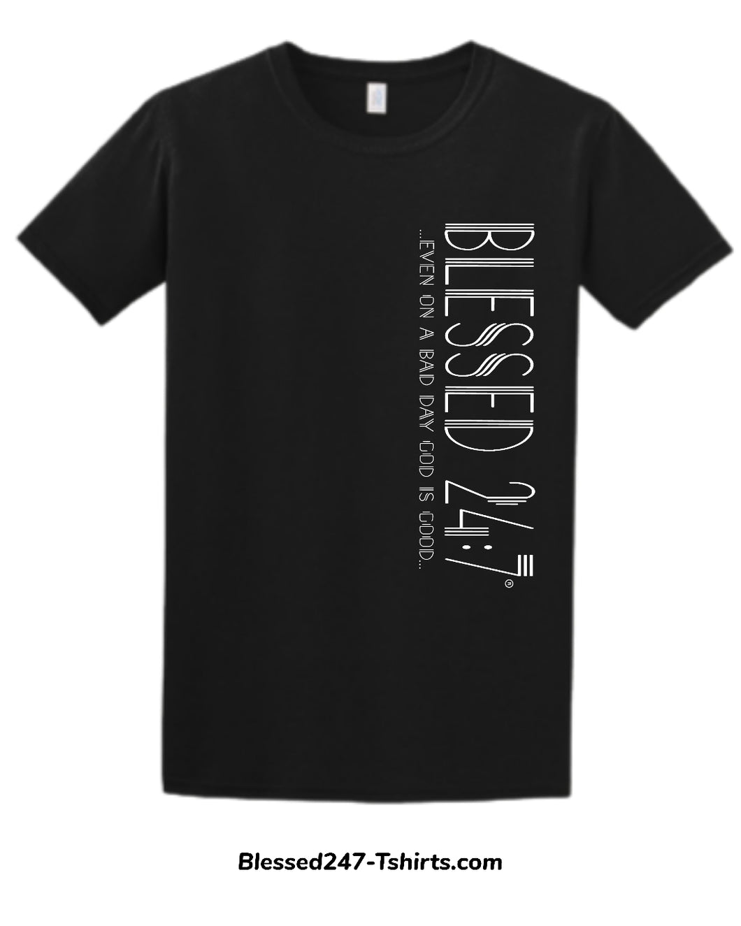 Blessed 24:7 ...even on a bad day GOD is Good... (Sideway Print) Unisex T-shirt FREE SHIPPING