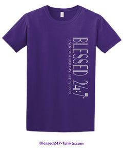 Blessed 24:7 ...even on a bad day GOD is Good... (Sideway Print) Unisex T-shirt FREE SHIPPING