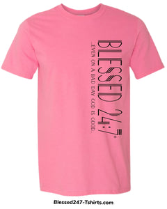 Blessed 24:7 ...even on a bad day GOD is Good... (Sideway Print) Unisex T-shirt FREE SHIPPING