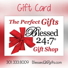 Load image into Gallery viewer, GIFT CARD &quot;Blessed 24:7 Gifts&quot;