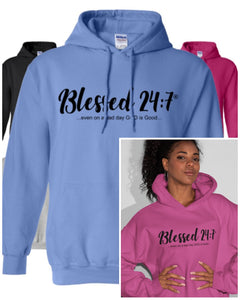 Blessed 24:7 HOODIES Sweatshirts ...even on a bad day GOD is Good... Unisex FREE SHIPPING