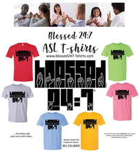 Load image into Gallery viewer, Blessed 24:7 (ASL) T-shirts - Unisex Sign Language FREE SHIPPING