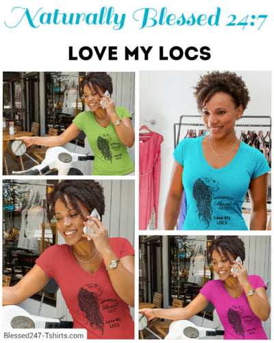 Blessed 24:7 (Love My LOCS) Ladies V-Neck T-shirts FREE SHIPPING Contact Us For Available Colors In Stock